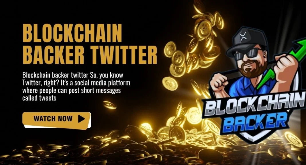 Blockchain Backer Twitter: Stay Ahead of the Curve with Our Latest News and Insights