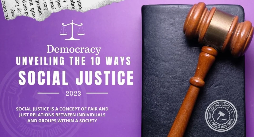 Empowering Democracy: Unveiling the 10 Ways Social Justice Sustains a Healthy Society