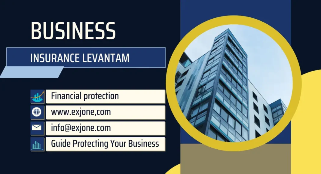 Business Insurance Levantam: The Comprehensive Guide to Protecting Your Business