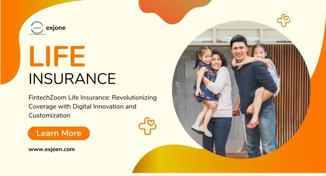 FintechZoom Life Insurance: Revolutionizing Coverage with Digital Innovation and Customization